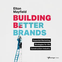 Building Better Brands by Elton Mayfield audiobook