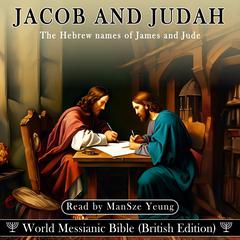 Jacob and Judah Audio Bible Hebrew World Messianic Bible James Jude New Testament KJV NKJV Messianic Jew Christian by Michael Johnson audiobook