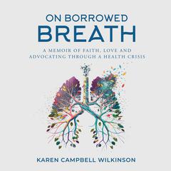 On Borrowed Breath by Karen Campbell Wilkinson audiobook