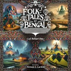 Folk-Tales of Bengal by Lal Behari Dey audiobook