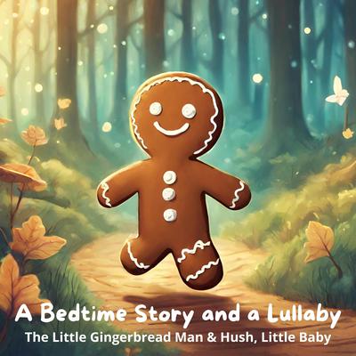 A Bedtime Story and a Lullaby: The Little Gingerbread Man & Hush, Little Baby by George Haven Putnam audiobook