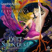 A Duet With The Siren Duke [Dramatized Adaptation] by  Elise Kova audiobook