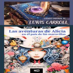 Las aventuras de Alicia en el país de las maravillas by Lewis Carroll audiobook