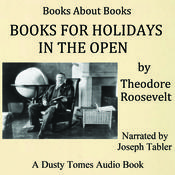Books for Holidays in the Open by  Theodore Roosevelt audiobook