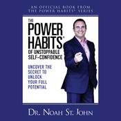 The Power Habits® of Unstoppable Self-Confidence by  Noah St. John audiobook