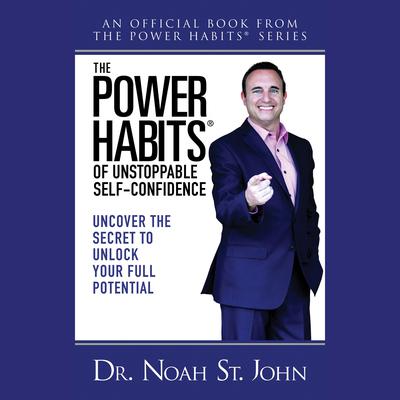 The Power Habits® of Unstoppable Self-Confidence by Noah St. John audiobook