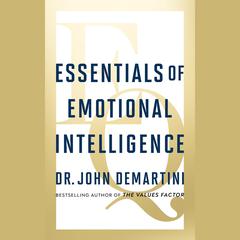 Essentials of Emotional Intelligence by Dr. John DeMartini audiobook