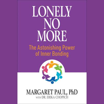 Lonely No More by Margaret Paul, Ph.D. audiobook