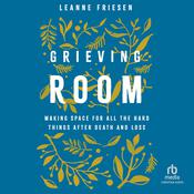 Grieving Room by  Leanne Friesen audiobook
