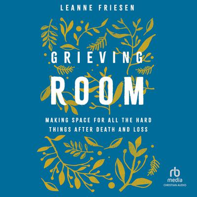 Grieving Room by Leanne Friesen audiobook