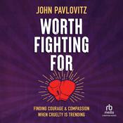 Worth Fighting For by  John Pavlovitz audiobook