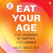 Eat Your Age by  Ian K. Smith MD audiobook
