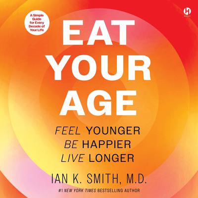 Eat Your Age by Ian K. Smith audiobook