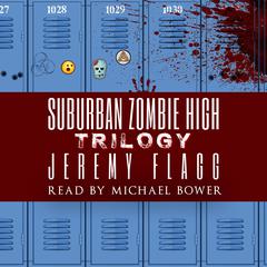 Suburban Zombie High Trilogy by Jeremy Flagg audiobook