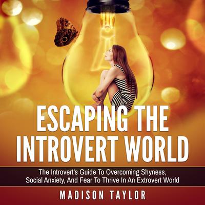 Escaping The Introvert World by Madison Taylor audiobook