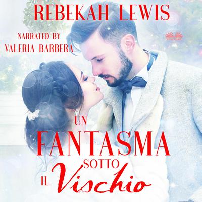 Un Fantasma sotto il Vischio by Rebekah Lewis audiobook