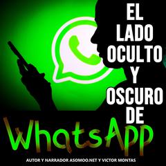 El lado oculto y oscuro de WhatsApp by Victor Montas audiobook