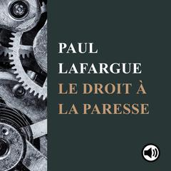 Le droit à la paresse by Paul Lafargue audiobook