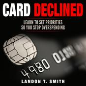 Card Declined by  Landon T. Smith audiobook