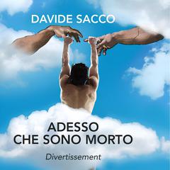 Adesso Che Sono Morto by Davide Sacco audiobook