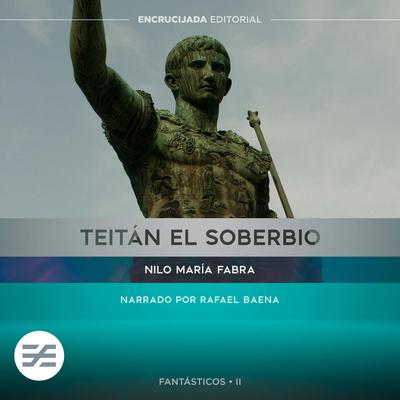 Teitán el Soberbio by Nilo María Fabra audiobook