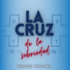 La cruz de la sobriedad by Oslos Molina audiobook