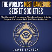 The World's Most Dangerous Secret Societies by  James Jackson audiobook