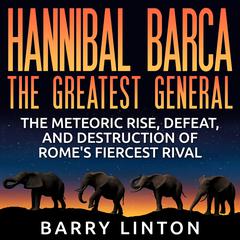 Hannibal Barca, The Greatest General by Barry Linton audiobook
