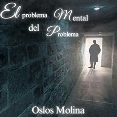 El problema mental del problema by Oslos Molina audiobook