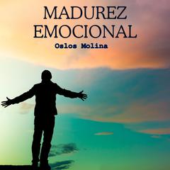 La madurez emocional by Oslos Molina audiobook