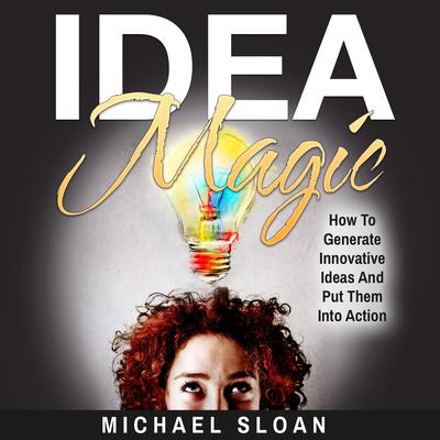 Idea Magic by Michael Sloan audiobook
