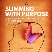 Slimming with Purpose by  Antonio Jaimez audiobook