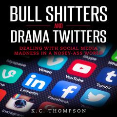 Bull Shitters And Drama Twitters by K.C. Thompson audiobook