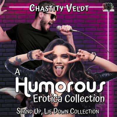A Humorous Erotica Collection by Chastity Veldt audiobook