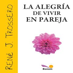 La alegría de vivir en pareja by René J. Trossero audiobook