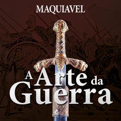 A Arte da Guerra - Maquiavel by Nicolau Maquíavel audiobook