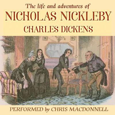 The Life and Adventures of Nicholas Nickleby by Charles Dickens audiobook