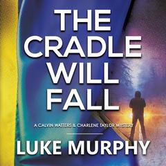 The Cradle Will Fall by Luke Murphy audiobook