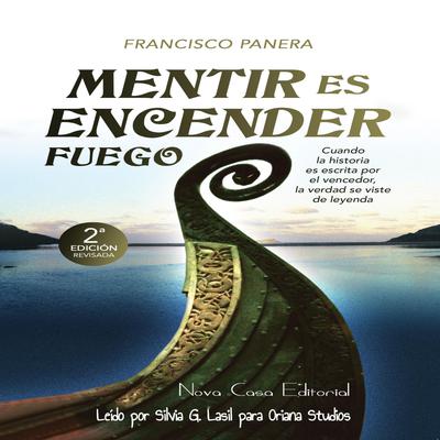 Mentir es encender fuego by Francisco Panera audiobook