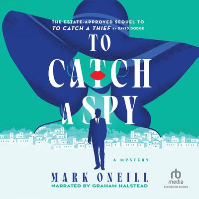 To Catch a Spy by Mark ONeill audiobook