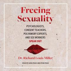 Freeing Sexuality by Richard Louis Miller audiobook