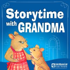 Storytime with Grandma by Sequoia Kids Media audiobook
