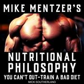 Mike Mentzer's Nutritional Philosophy by  Mick Southerland audiobook