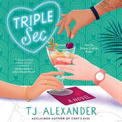 Triple Sec by TJ Alexander audiobook