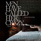 Men Have Called Her Crazy by  Anna Marie Tendler audiobook