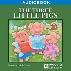 The Three Little Pigs by Sequoia Kids Media audiobook