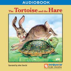 The Tortoise and the Hare by Sequoia Kids Media audiobook