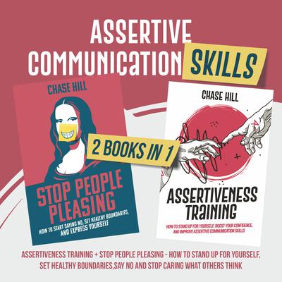 Assertive Communication Skills : 2 Books in 1 by Chase Hill audiobook