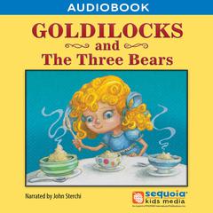 Goldilocks and the Three Bears by Sequoia Kids Media audiobook