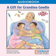 A Gift for Grandma Goodie by Sequoia Kids Media audiobook